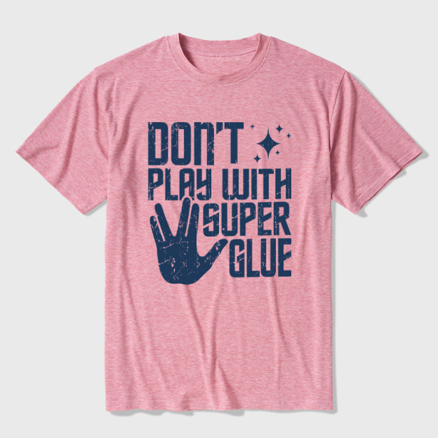 Don't Play With Superglue Ultra Soft Heather Tee