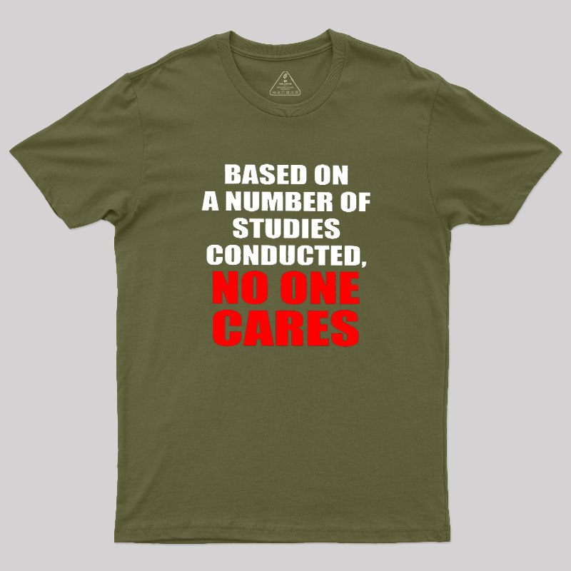Funny No One Cares Sarcastic Slogan Geek T-Shirt