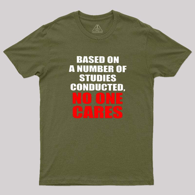 Funny No One Cares Sarcastic Slogan Geek T-Shirt