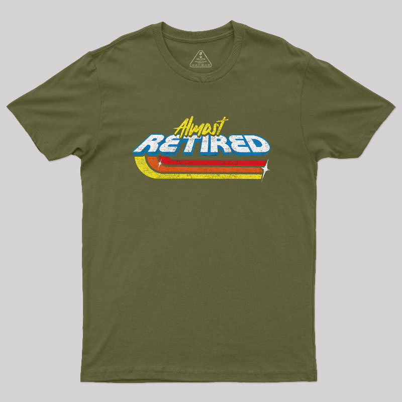 Almost Retired Geek T-Shirt