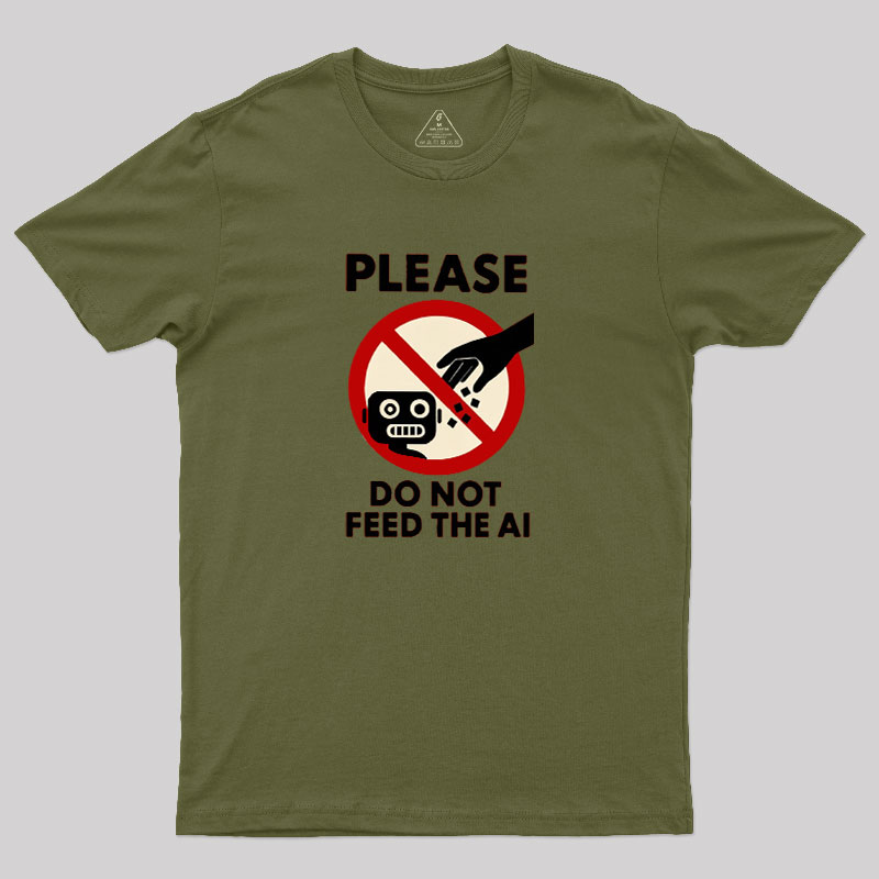 Please Do Not Feed The AI.jpg Geek T-Shirt