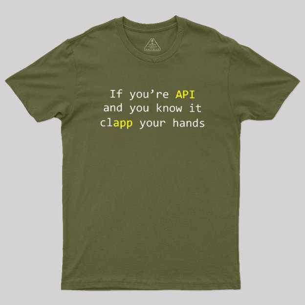 If you're API and you know it Geek T-Shirt
