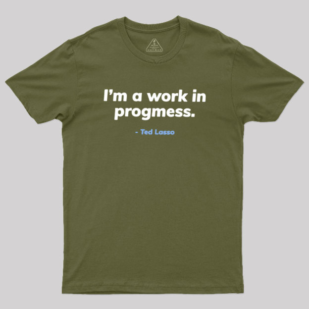 I��m A Work iI Progress Geek T-Shirt