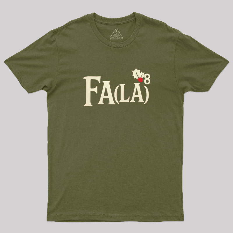 Fa LaLaLaLaLaLaLaLa Geek T-Shirt