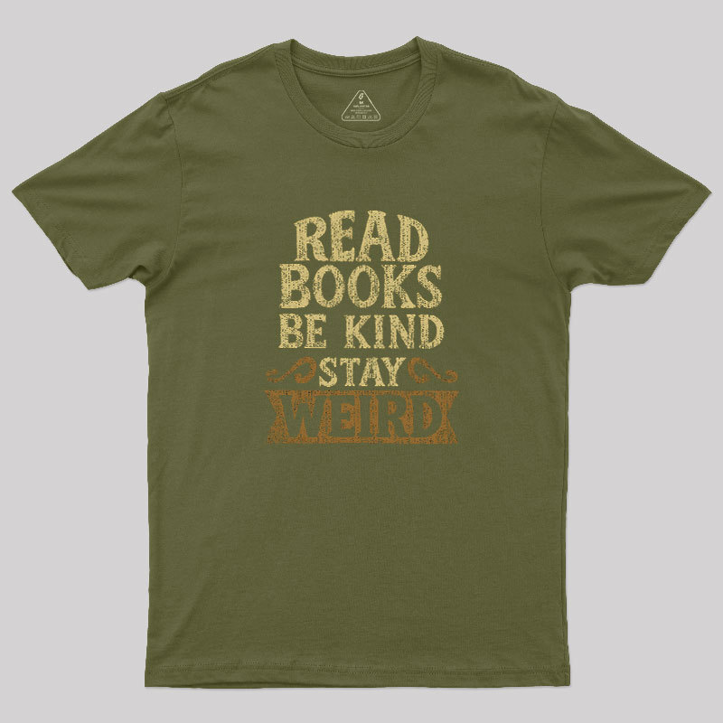 Read Books Be Kind Stay Weird Geek T-Shirt