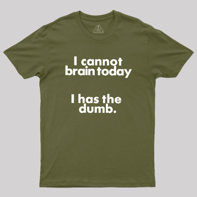 I Can Brain Today Geek T-Shirt