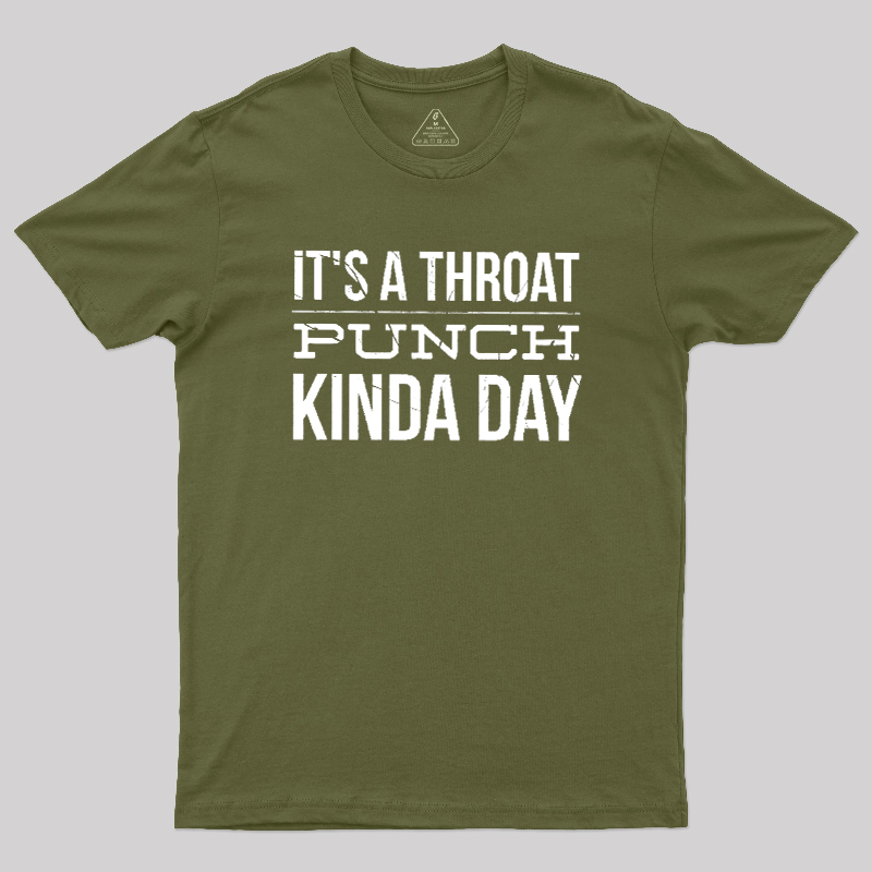 It's A Throat Punch Kinda Day Geek T-Shirt