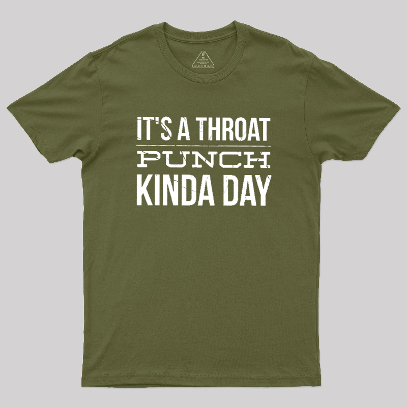 It's A Throat Punch Kinda Day Geek T-Shirt