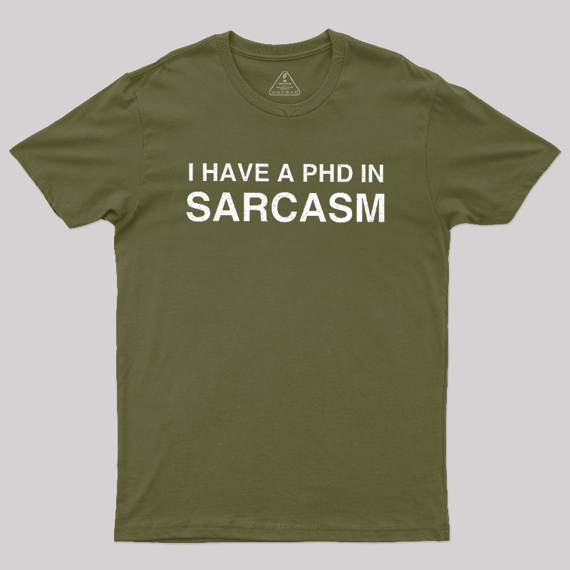PhD in Sarcasm Geek T-Shirt