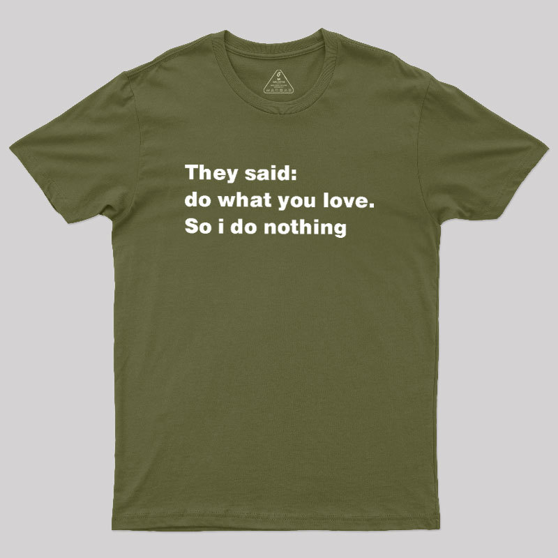 So I Do Nothing Geek T-Shirt