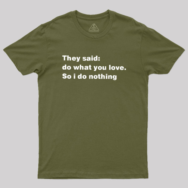 So I Do Nothing Geek T-Shirt
