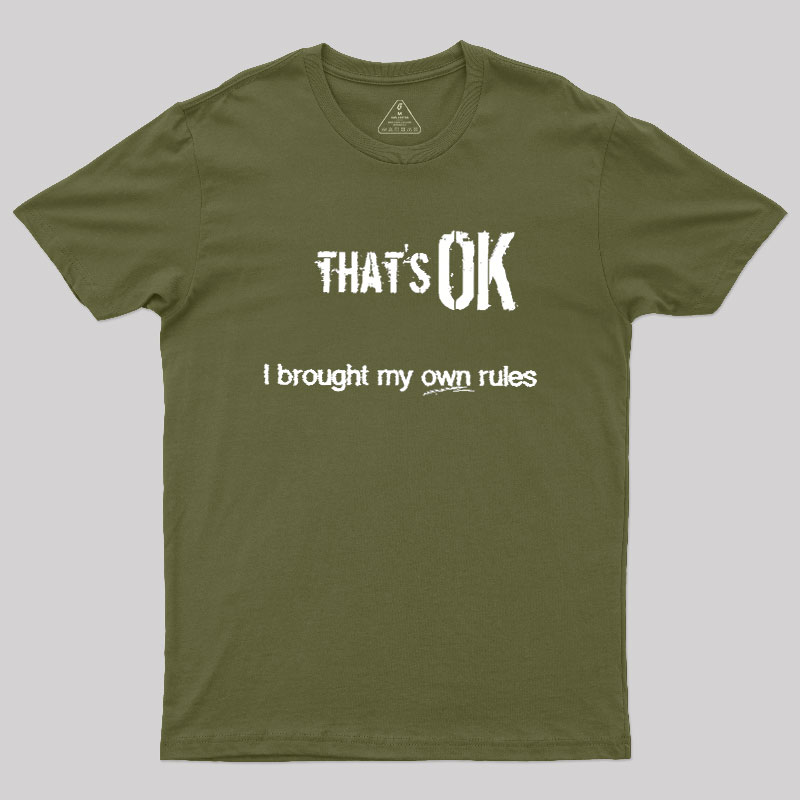 That's OK I Brought My Own Rules Geek T-Shirt