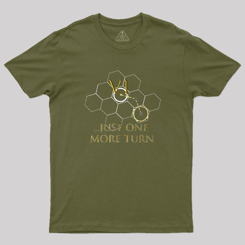 Just One More Turn Geek T-Shirt