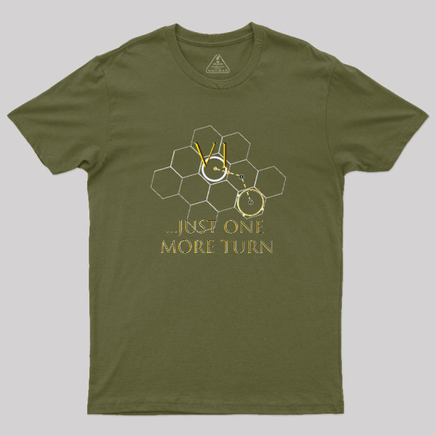 Just One More Turn Geek T-Shirt