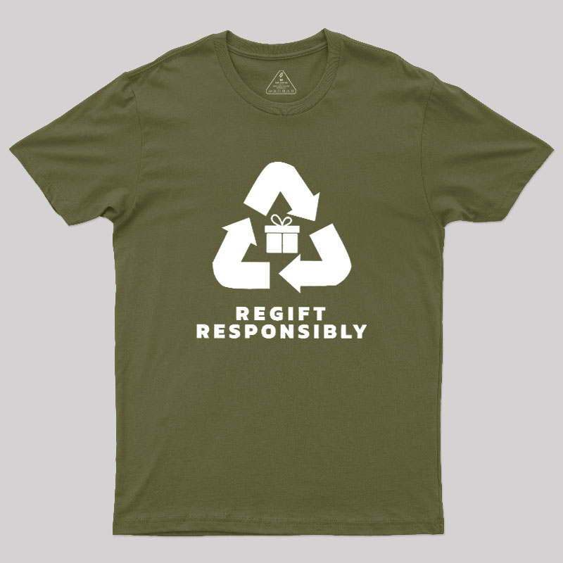 Regift Responsibly Geek T-Shirt