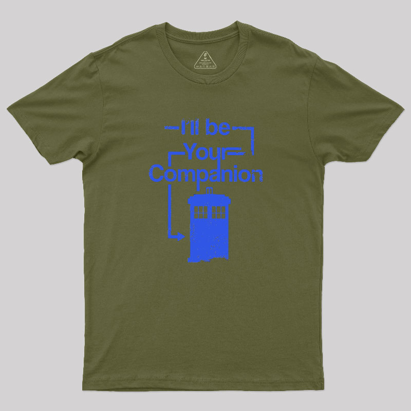 I Will Be Your Companion Geek T-Shirt