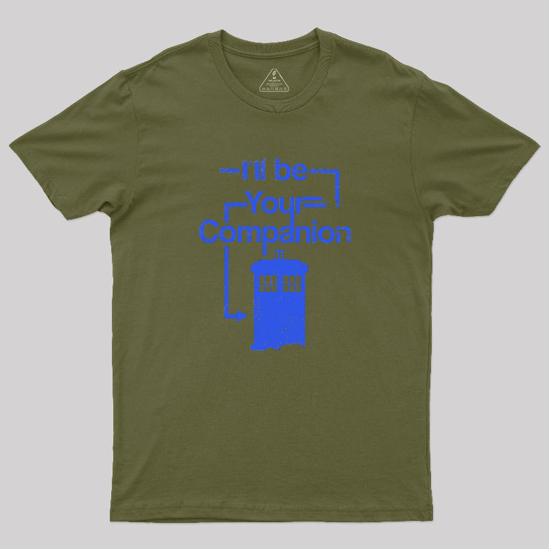I Will Be Your Companion Geek T-Shirt