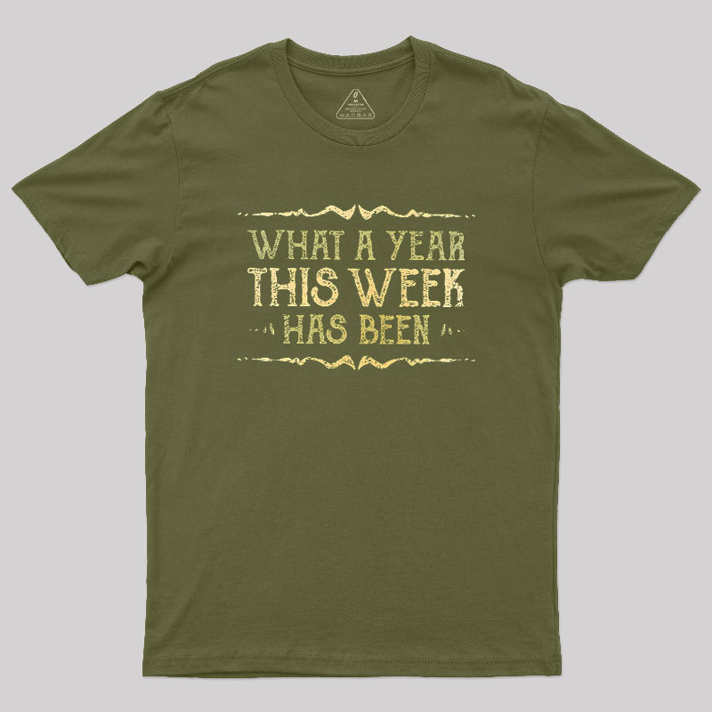 What A Year This Week Has Been Geek T-Shirt