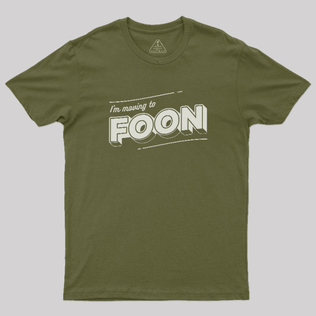 Moving to Foon Geek T-Shirt