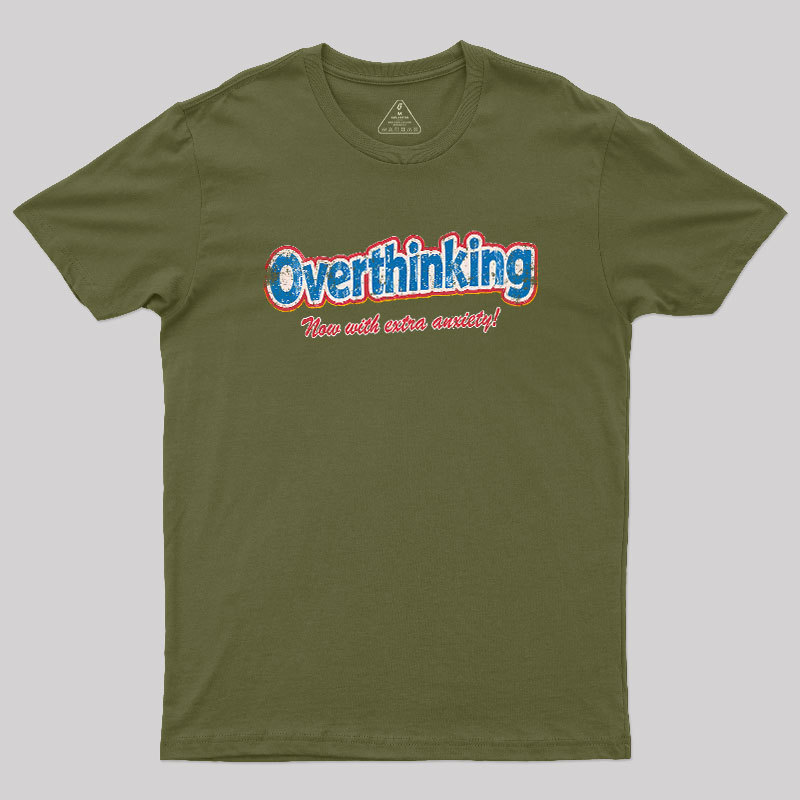 Overthinking: Extra Anxiety Edition Geek T-Shirt