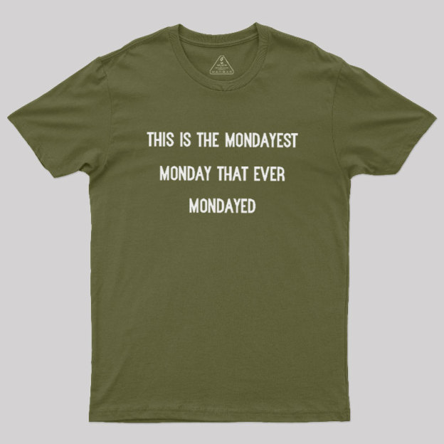 The Mondayest Monday Geek T-Shirt