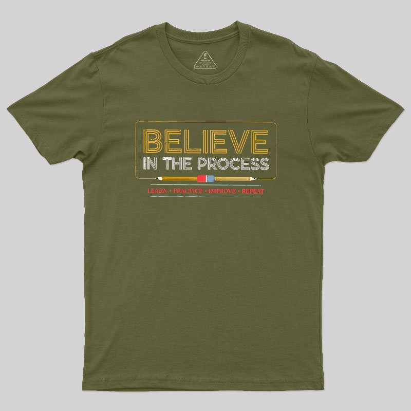 Believe In The Process Geek T-Shirt