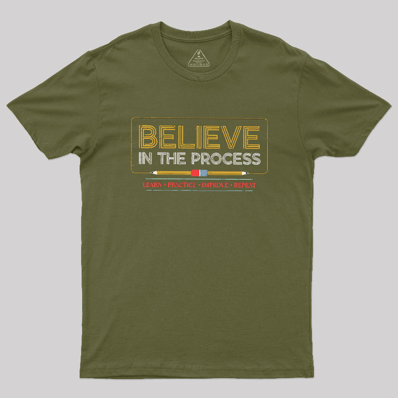 Believe In The Process Geek T-Shirt