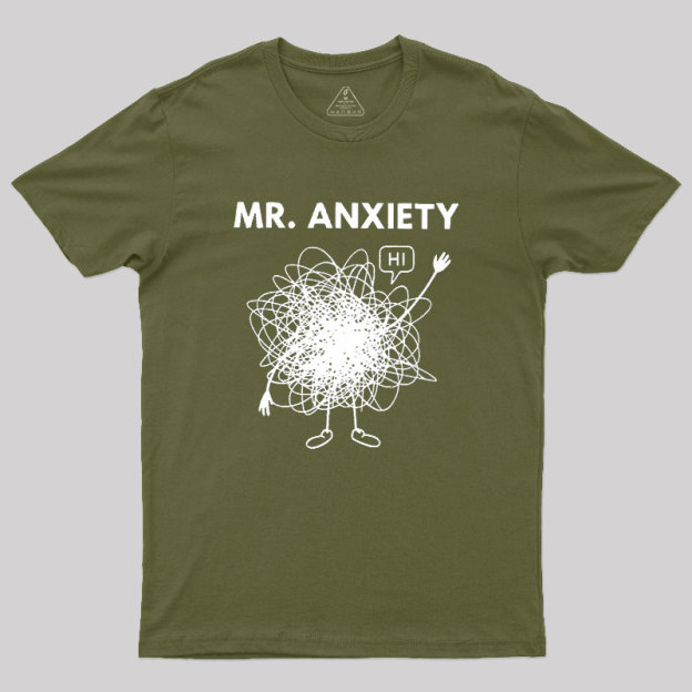 Mr. Anxiety! Geek T-Shirt