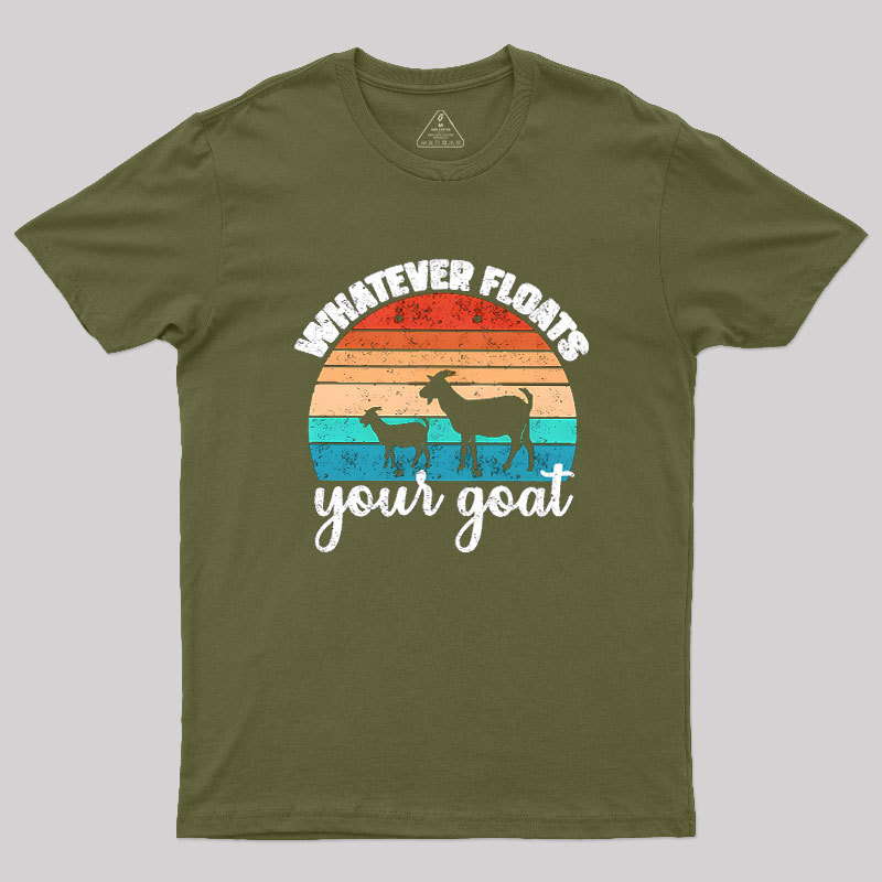 Whatever Floats Your Goat Geek T-Shirt