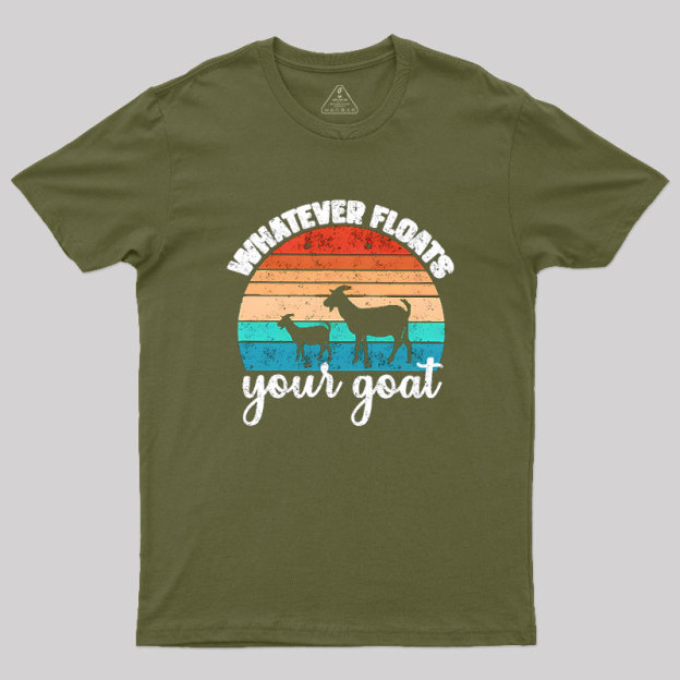 Whatever Floats Your Goat Geek T-Shirt