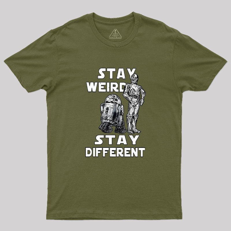 R2-D2 C-3PO Stay Weird Stay Different Geek T-Shirt