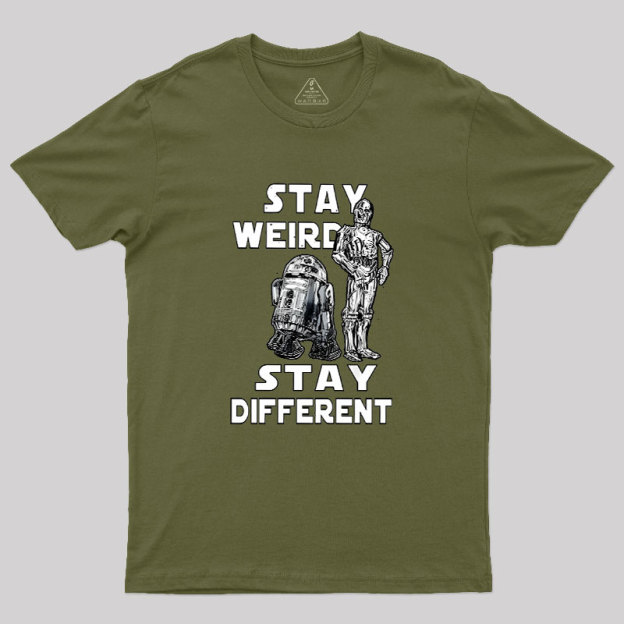 R2-D2 C-3PO Stay Weird Stay Different Geek T-Shirt