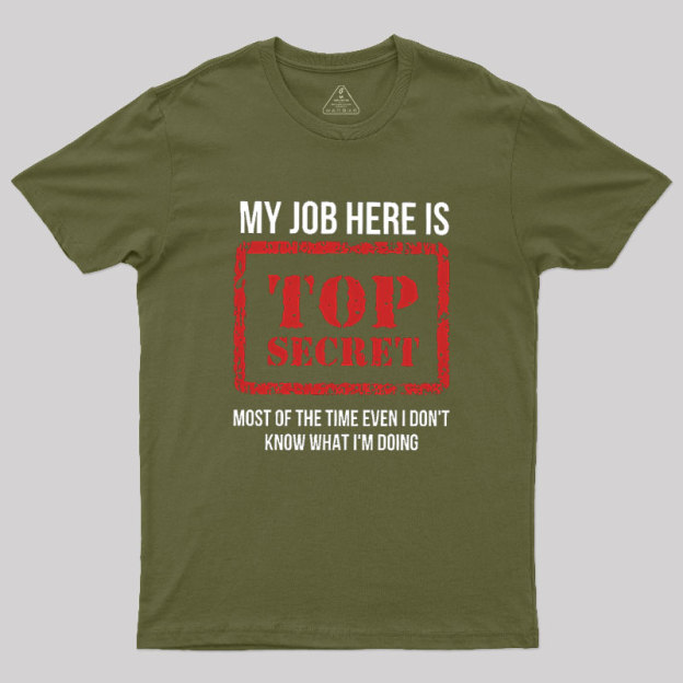 My Job Is Top Secret Geek T-Shirt