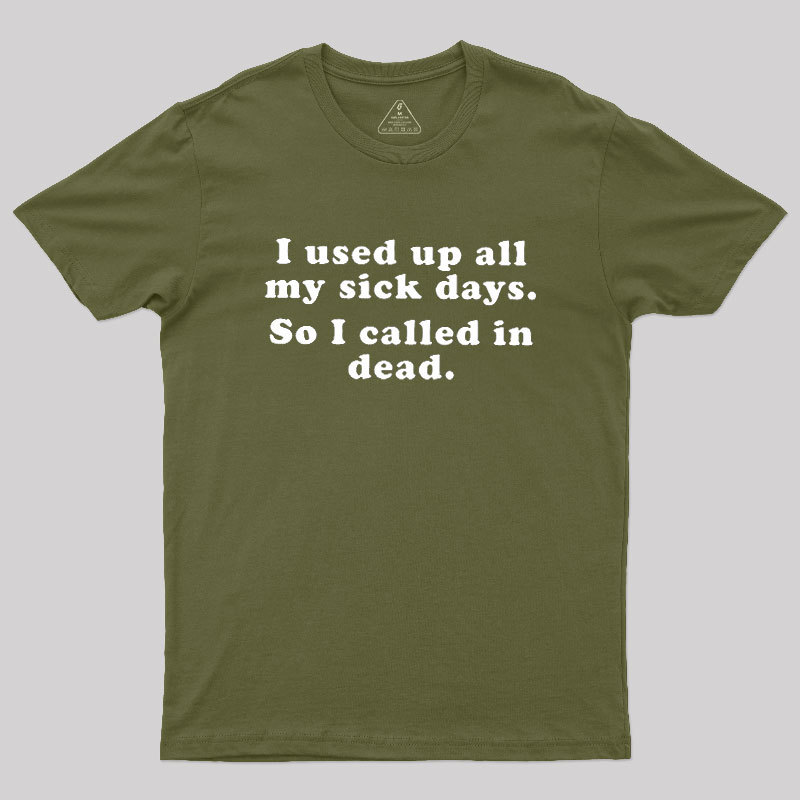 I Used Up All My Sick Days Geek T-Shirt