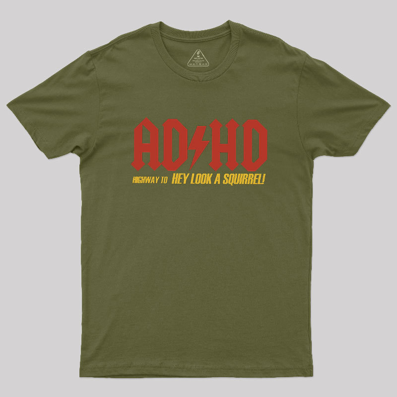 AD HD Highway To Hey look A Squirrel Geek T-Shirt