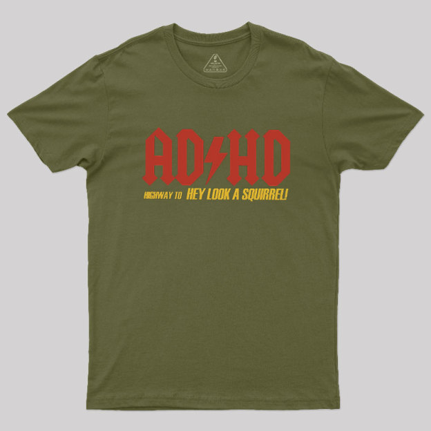 AD HD Highway To Hey look A Squirrel Geek T-Shirt