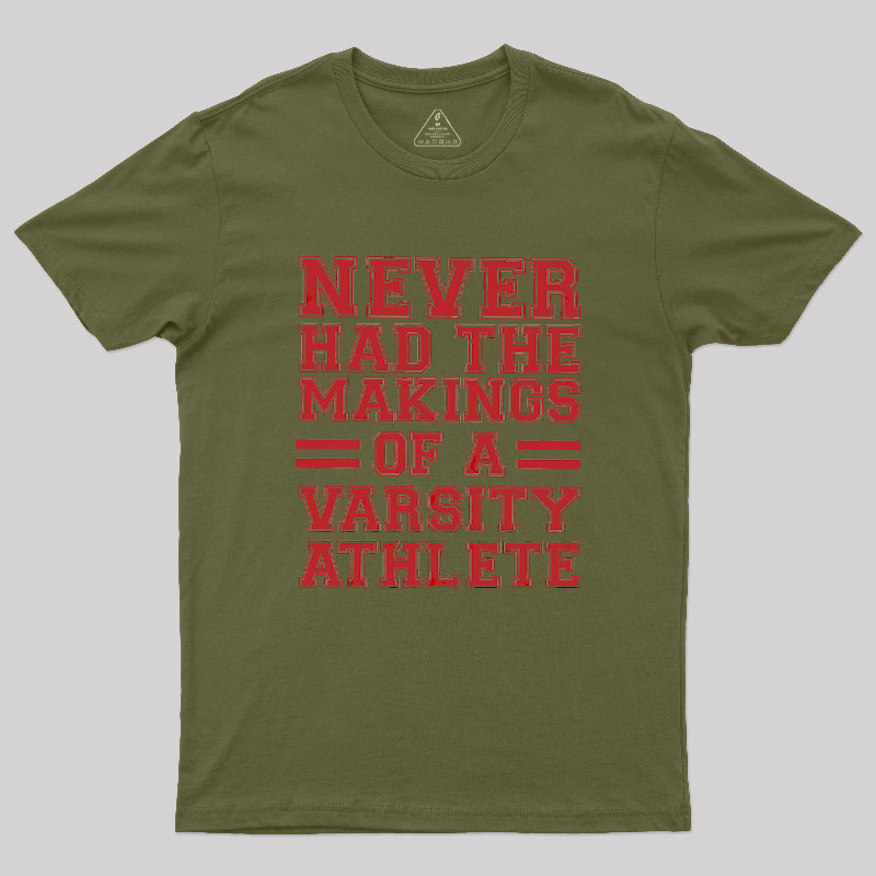 Never Had The Makings Of A Varsity Athlete Geek T-Shirt