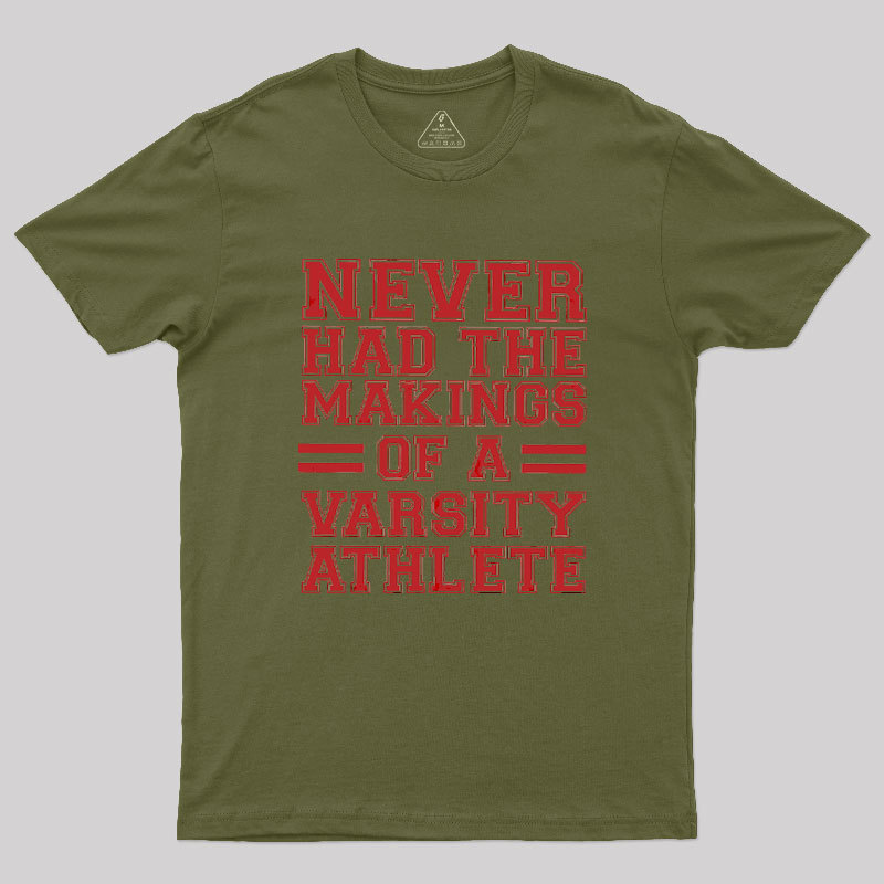 Never Had The Makings Of A Varsity Athlete Geek T-Shirt