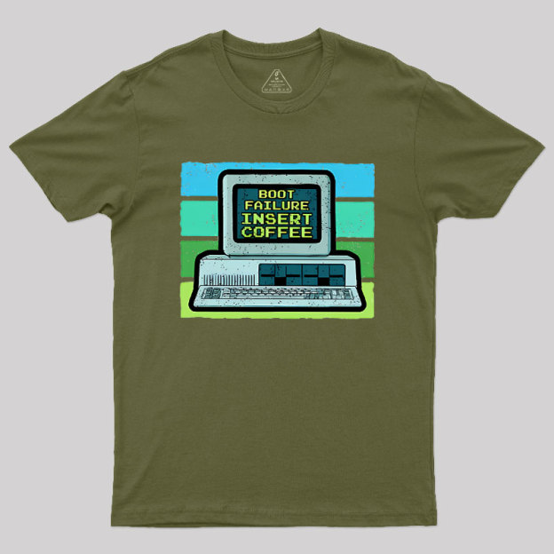 Boot Failure - Insert Coffee Geek T-Shirt