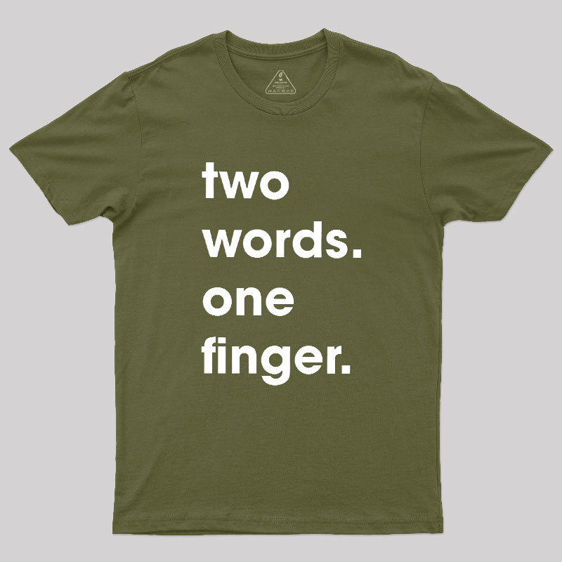 Two Words One Finger Geek T-Shirt