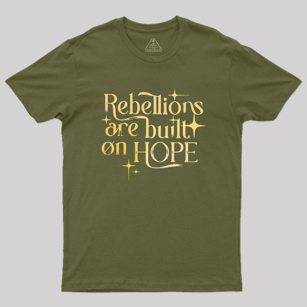 Rebellions Are Built On Hope Geek T-Shirt
