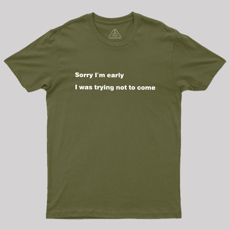 I Was Trying Not To Come Geek T-Shirt