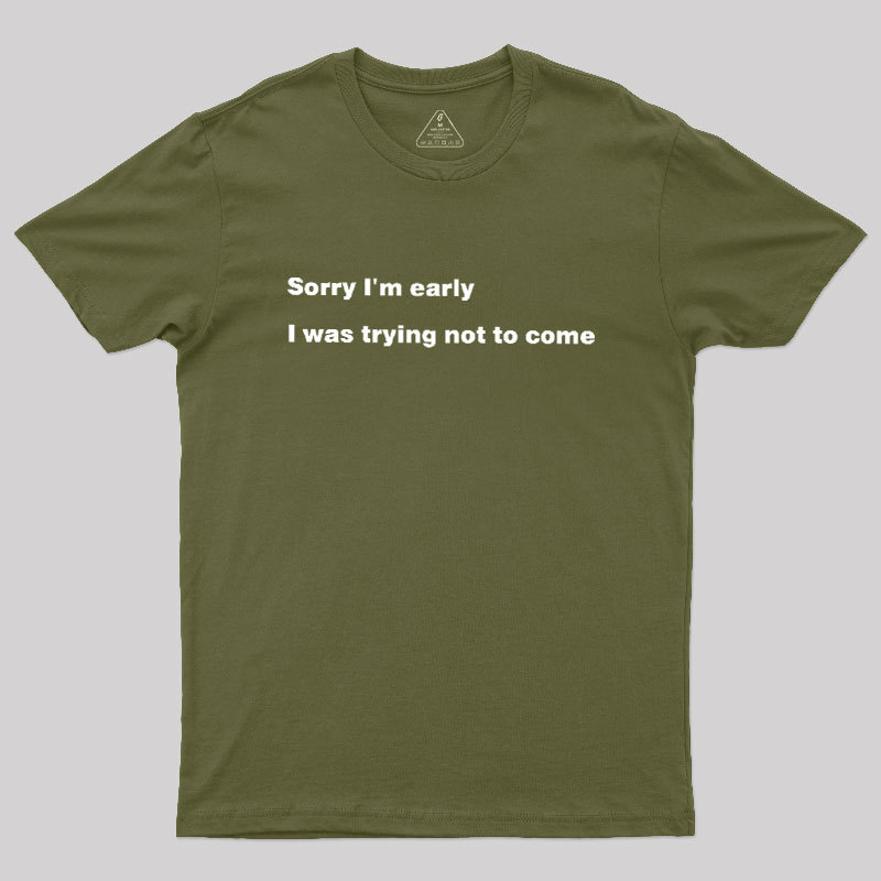 I Was Trying Not To Come Geek T-Shirt