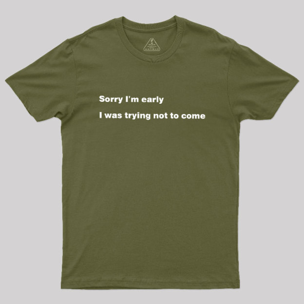 I Was Trying Not To Come Geek T-Shirt
