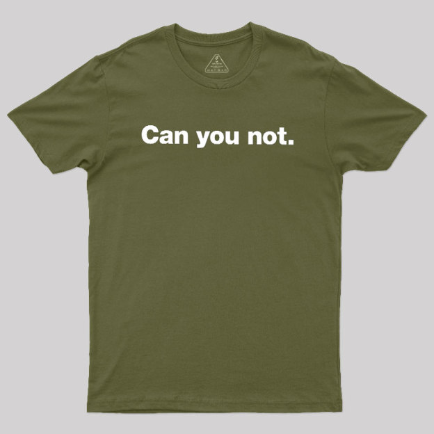 Can You Not Geek T-Shirt