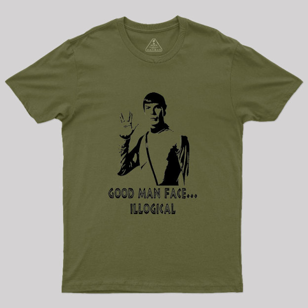 Good Man Face... Illogical Geek T-Shirt