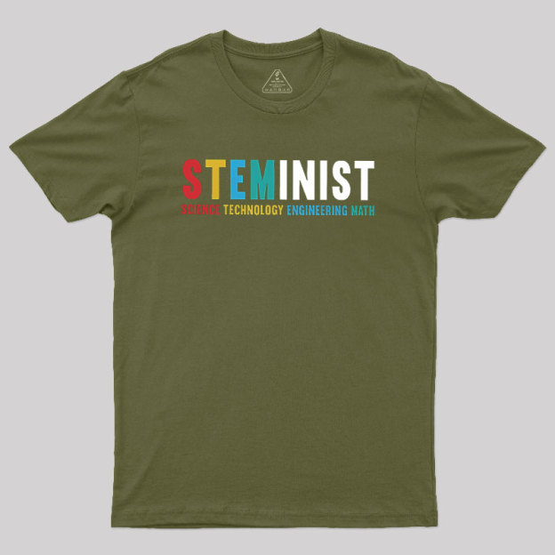 Steminist Stem Science Technology Engineering Geek T-Shirt