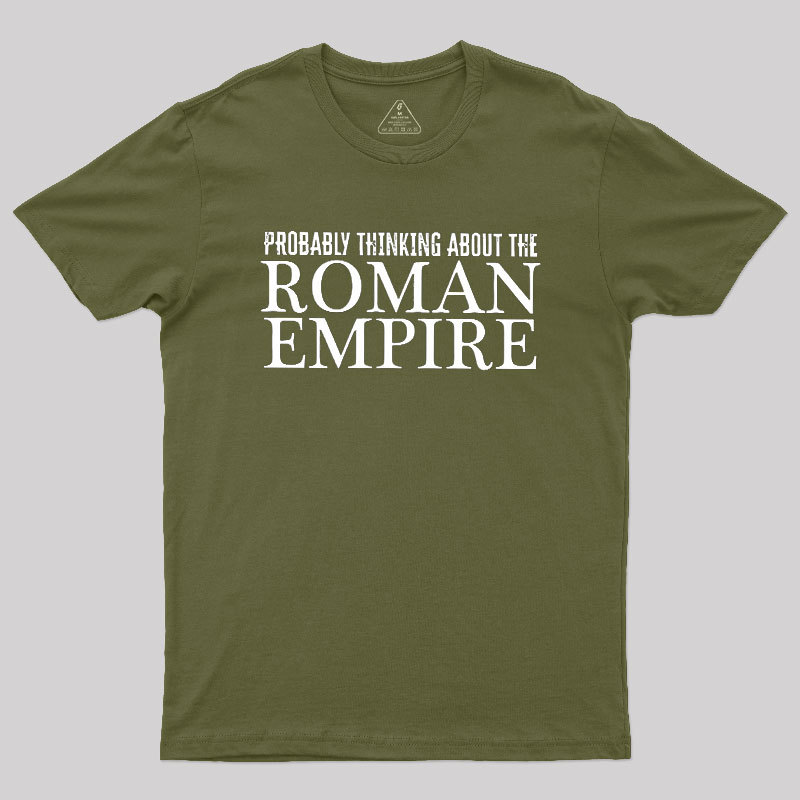 Probably Thinking About The Roman Empire Geek T-Shirt