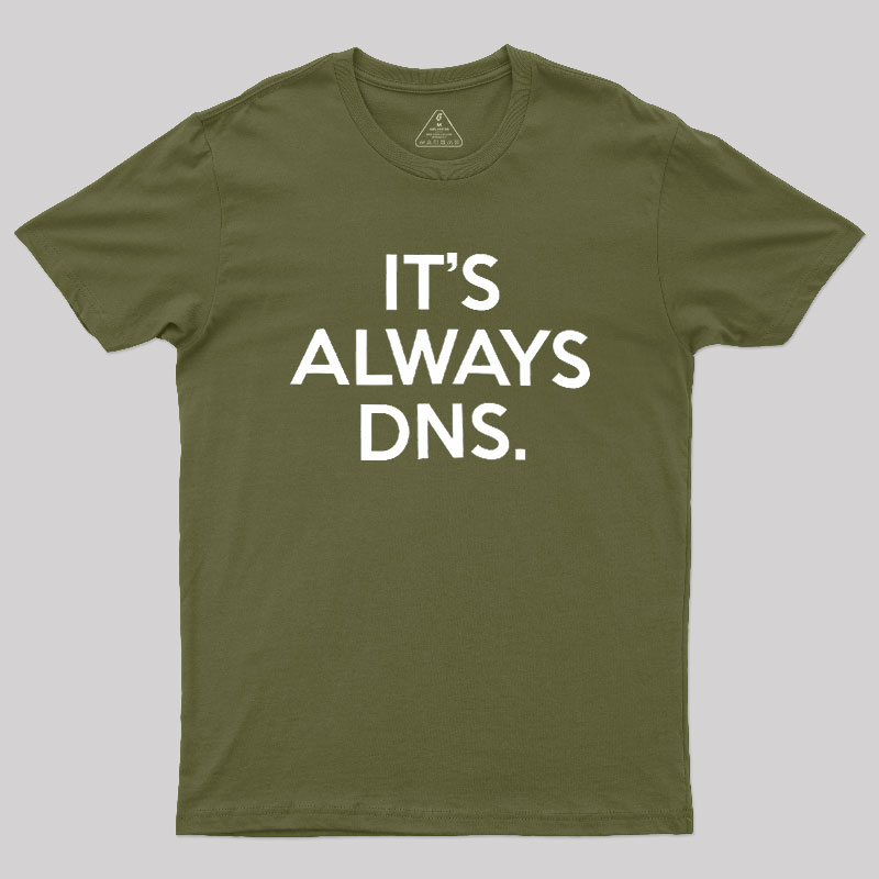 It's Always DNS Geek T-Shirt