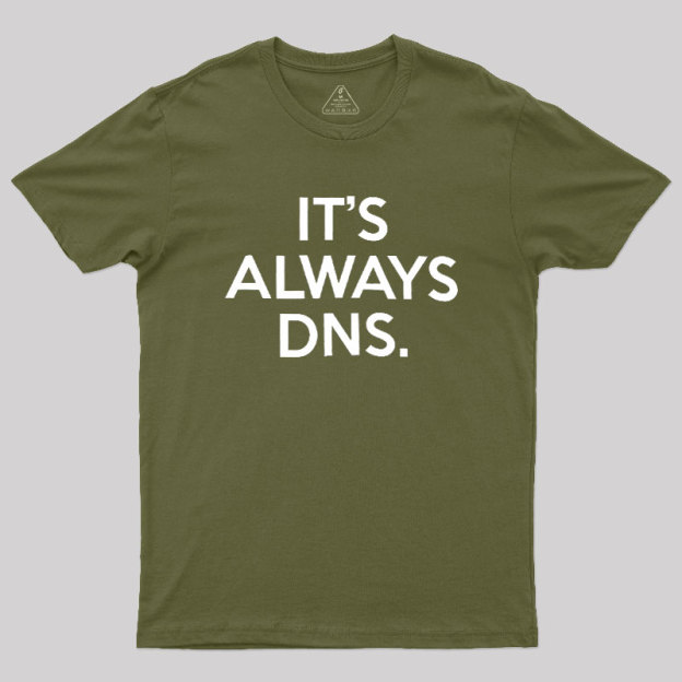 It's Always DNS Geek T-Shirt
